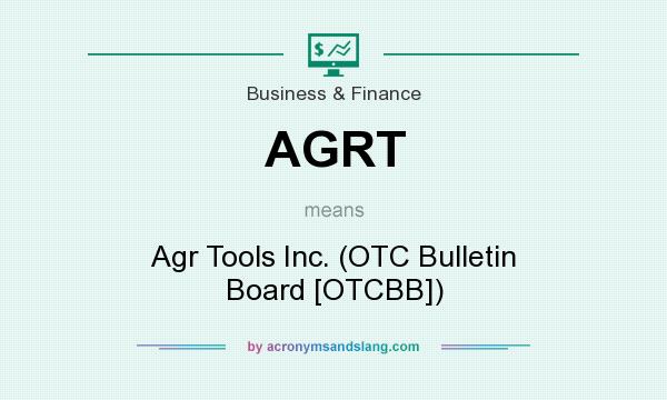 What does AGRT mean? It stands for Agr Tools Inc. (OTC Bulletin Board [OTCBB])