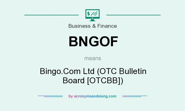 What does BNGOF mean? It stands for Bingo.Com Ltd (OTC Bulletin Board [OTCBB])