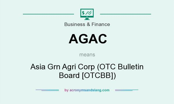 What does AGAC mean? It stands for Asia Grn Agri Corp (OTC Bulletin Board [OTCBB])