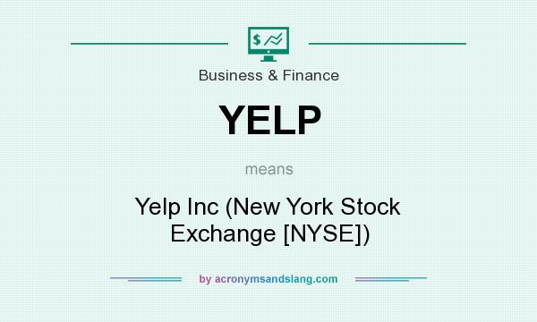 What does YELP mean? It stands for Yelp Inc (New York Stock Exchange [NYSE])