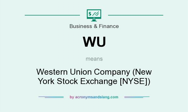 What does WU mean? It stands for Western Union Company (New York Stock Exchange [NYSE])