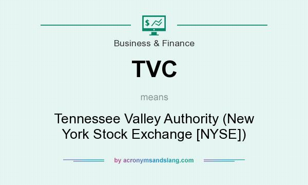 What does TVC mean? It stands for Tennessee Valley Authority (New York Stock Exchange [NYSE])