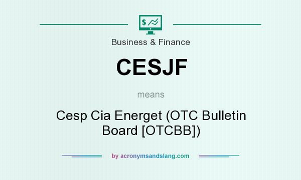 What does CESJF mean? It stands for Cesp Cia Energet (OTC Bulletin Board [OTCBB])