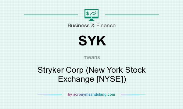 What does SYK mean? It stands for Stryker Corp (New York Stock Exchange [NYSE])