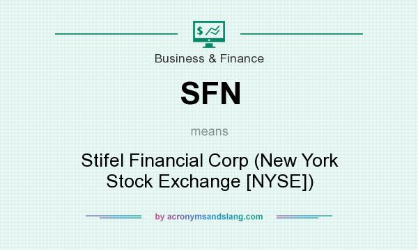What does SFN mean? It stands for Stifel Financial Corp (New York Stock Exchange [NYSE])