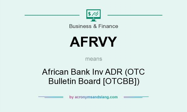 What does AFRVY mean? It stands for African Bank Inv ADR (OTC Bulletin Board [OTCBB])