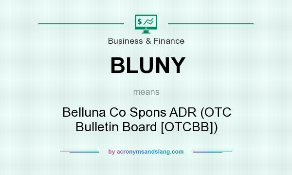 What does BLUNY mean? It stands for Belluna Co Spons ADR (OTC Bulletin Board [OTCBB])