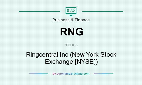 What does RNG mean? It stands for Ringcentral Inc (New York Stock Exchange [NYSE])
