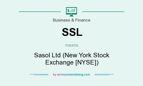 What does SSL mean? It stands for Sasol Ltd (New York Stock Exchange [NYSE])
