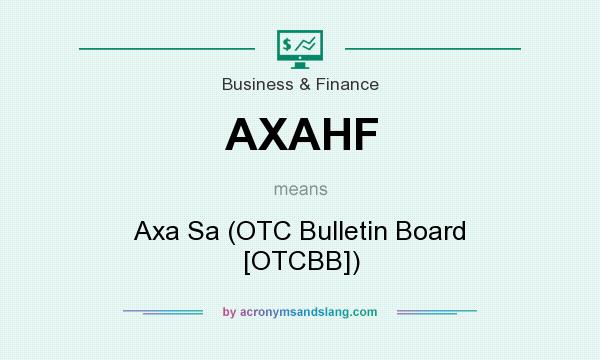 What does AXAHF mean? It stands for Axa Sa (OTC Bulletin Board [OTCBB])