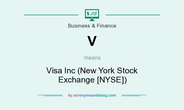 What does V mean? It stands for Visa Inc (New York Stock Exchange [NYSE])