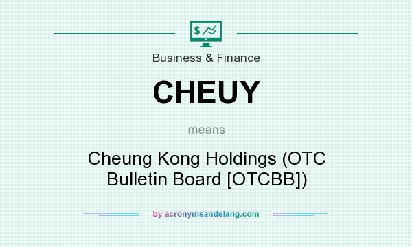 What does CHEUY mean? It stands for Cheung Kong Holdings (OTC Bulletin Board [OTCBB])