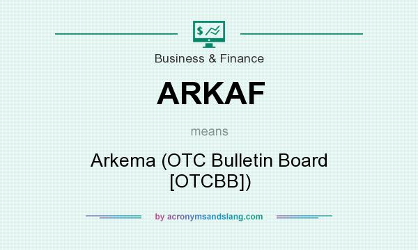What does ARKAF mean? It stands for Arkema (OTC Bulletin Board [OTCBB])