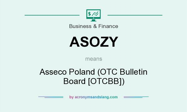 What does ASOZY mean? It stands for Asseco Poland (OTC Bulletin Board [OTCBB])