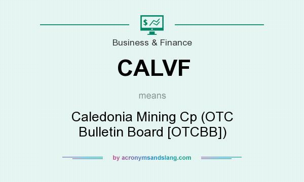 What does CALVF mean? It stands for Caledonia Mining Cp (OTC Bulletin Board [OTCBB])