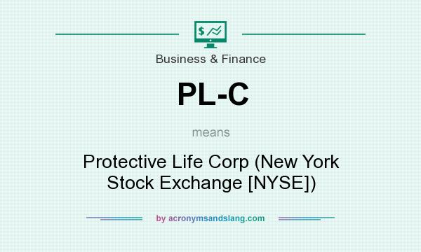 What does PL-C mean? It stands for Protective Life Corp (New York Stock Exchange [NYSE])