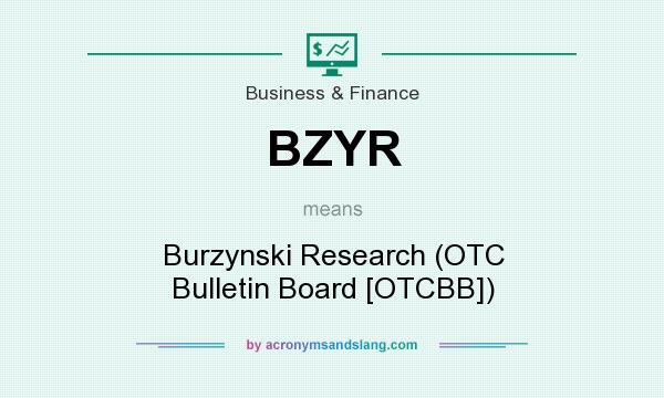 What does BZYR mean? It stands for Burzynski Research (OTC Bulletin Board [OTCBB])