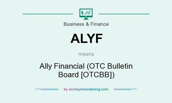 What does ALYF mean? It stands for Ally Financial (OTC Bulletin Board [OTCBB])