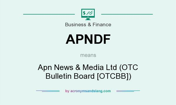 What does APNDF mean? It stands for Apn News & Media Ltd (OTC Bulletin Board [OTCBB])
