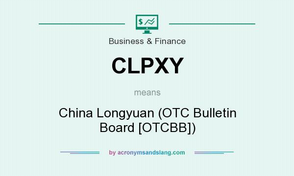 What does CLPXY mean? It stands for China Longyuan (OTC Bulletin Board [OTCBB])