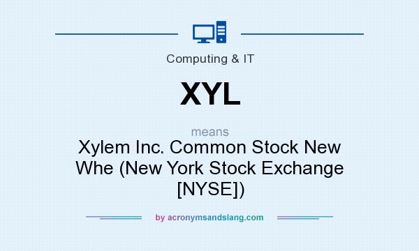 What does XYL mean? It stands for Xylem Inc. Common Stock New Whe (New York Stock Exchange [NYSE])