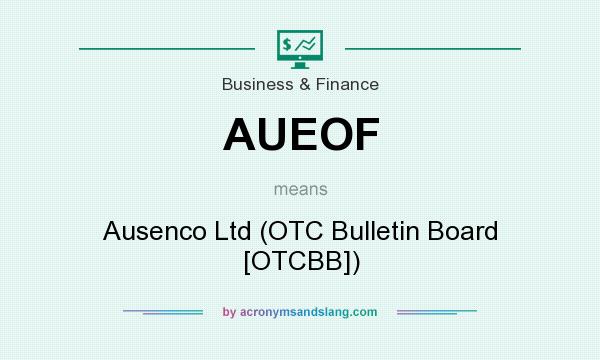 What does AUEOF mean? It stands for Ausenco Ltd (OTC Bulletin Board [OTCBB])