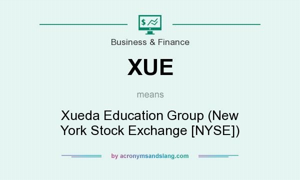 What does XUE mean? It stands for Xueda Education Group (New York Stock Exchange [NYSE])