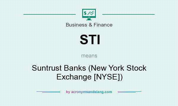 What does STI mean? It stands for Suntrust Banks (New York Stock Exchange [NYSE])
