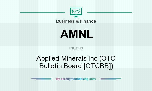 What does AMNL mean? It stands for Applied Minerals Inc (OTC Bulletin Board [OTCBB])