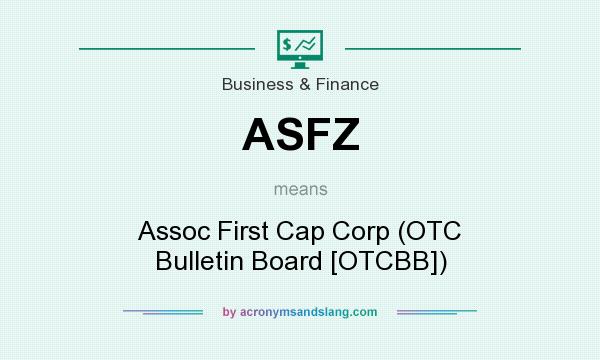 What does ASFZ mean? It stands for Assoc First Cap Corp (OTC Bulletin Board [OTCBB])