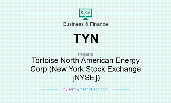 What does TYN mean? It stands for Tortoise North American Energy Corp (New York Stock Exchange [NYSE])