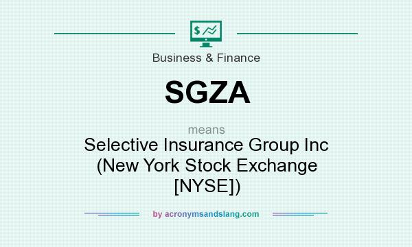 What does SGZA mean? It stands for Selective Insurance Group Inc (New York Stock Exchange [NYSE])