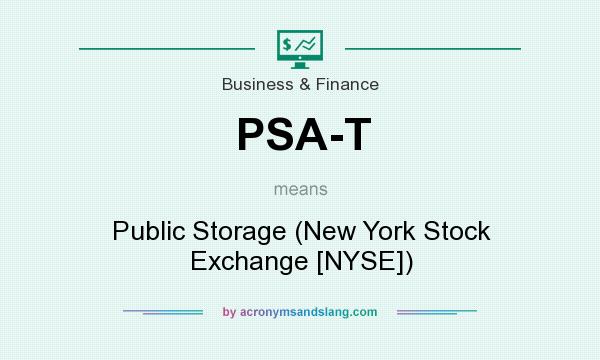 What does PSA-T mean? It stands for Public Storage (New York Stock Exchange [NYSE])