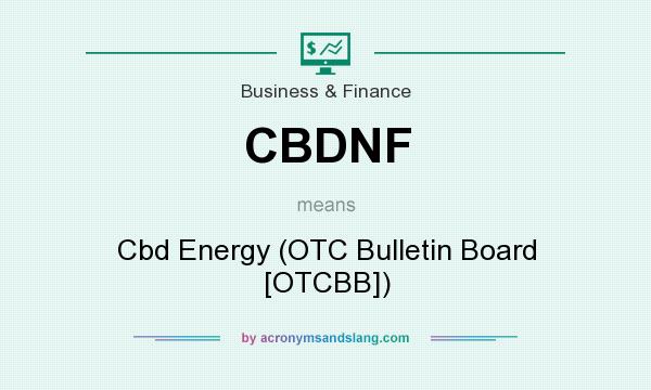 What does CBDNF mean? It stands for Cbd Energy (OTC Bulletin Board [OTCBB])
