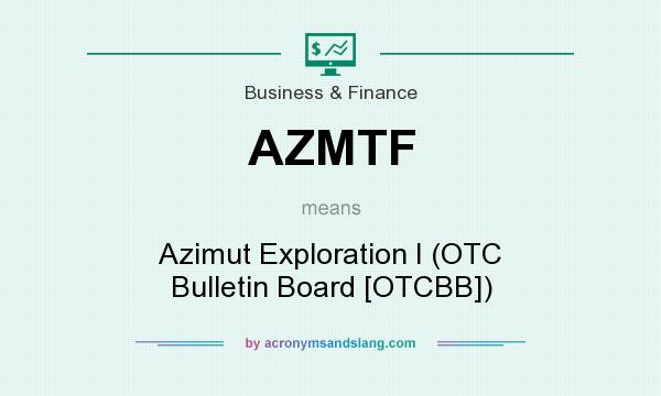 What does AZMTF mean? It stands for Azimut Exploration I (OTC Bulletin Board [OTCBB])