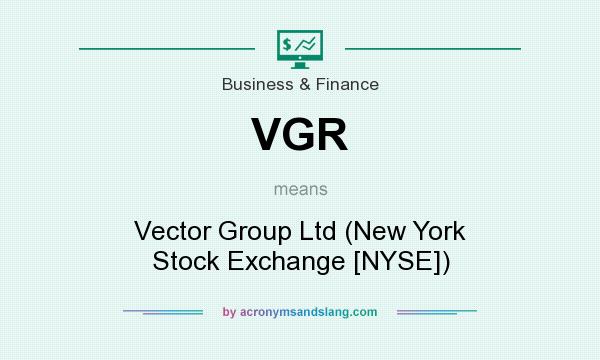 What does VGR mean? It stands for Vector Group Ltd (New York Stock Exchange [NYSE])
