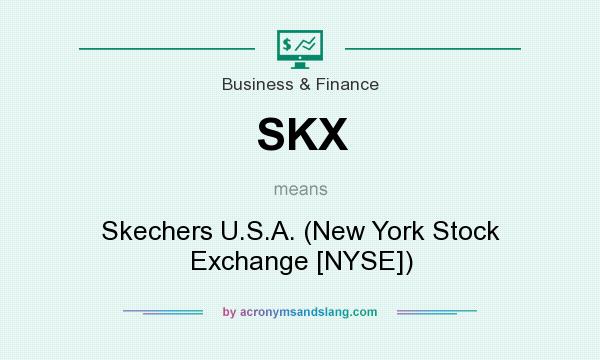 What does SKX mean? It stands for Skechers U.S.A. (New York Stock Exchange [NYSE])