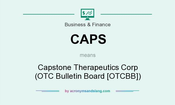 What does CAPS mean? It stands for Capstone Therapeutics Corp (OTC Bulletin Board [OTCBB])