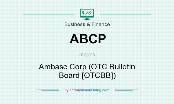 What does ABCP mean? It stands for Ambase Corp (OTC Bulletin Board [OTCBB])