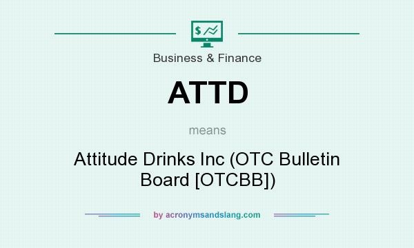 What does ATTD mean? It stands for Attitude Drinks Inc (OTC Bulletin Board [OTCBB])