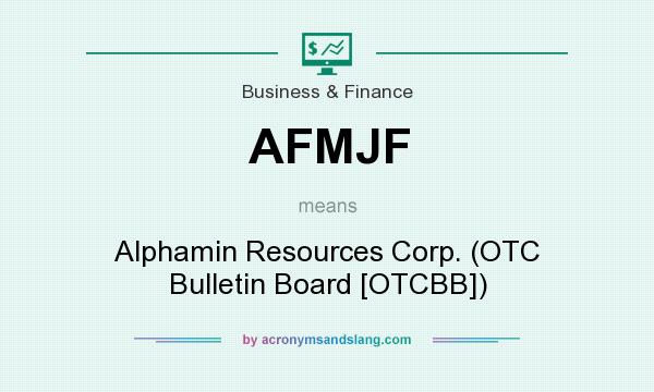 What does AFMJF mean? It stands for Alphamin Resources Corp. (OTC Bulletin Board [OTCBB])