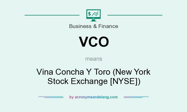 What does VCO mean? It stands for Vina Concha Y Toro (New York Stock Exchange [NYSE])