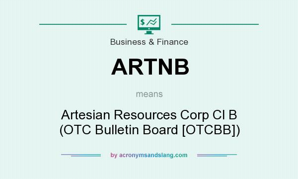 What does ARTNB mean? It stands for Artesian Resources Corp Cl B (OTC Bulletin Board [OTCBB])