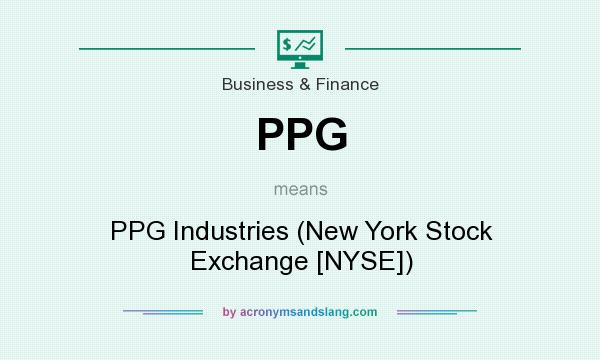 What does PPG mean? It stands for PPG Industries (New York Stock Exchange [NYSE])