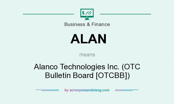 What does ALAN mean? It stands for Alanco Technologies Inc. (OTC Bulletin Board [OTCBB])