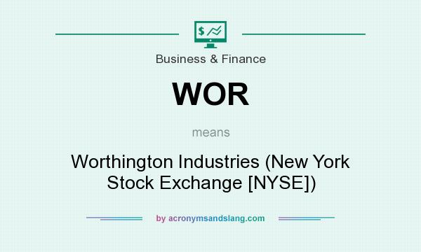 What does WOR mean? It stands for Worthington Industries (New York Stock Exchange [NYSE])