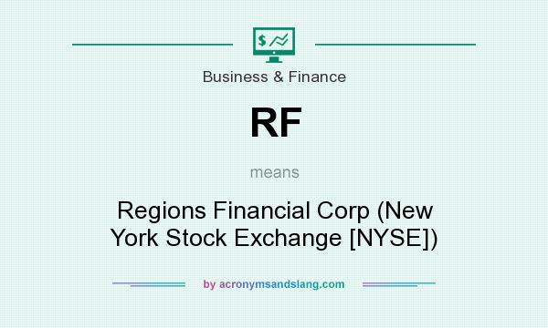 What does RF mean? It stands for Regions Financial Corp (New York Stock Exchange [NYSE])