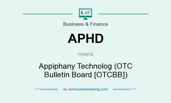 What does APHD mean? It stands for Appiphany Technolog (OTC Bulletin Board [OTCBB])