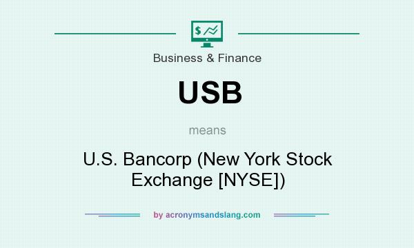 What does USB mean? It stands for U.S. Bancorp (New York Stock Exchange [NYSE])