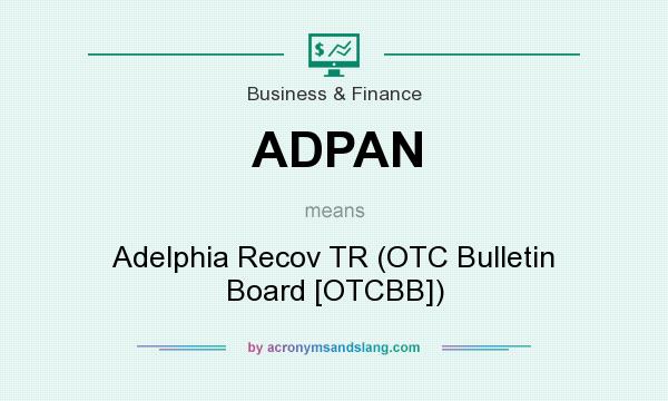 What does ADPAN mean? It stands for Adelphia Recov TR (OTC Bulletin Board [OTCBB])